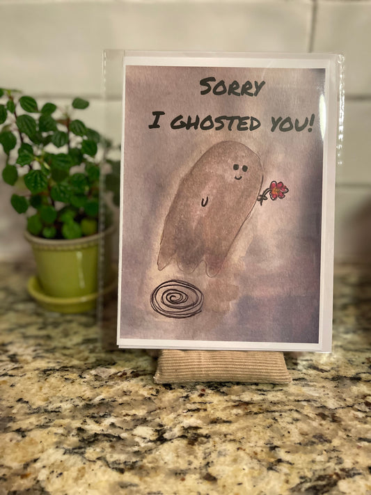 SORRY I GHOSTED YOU!